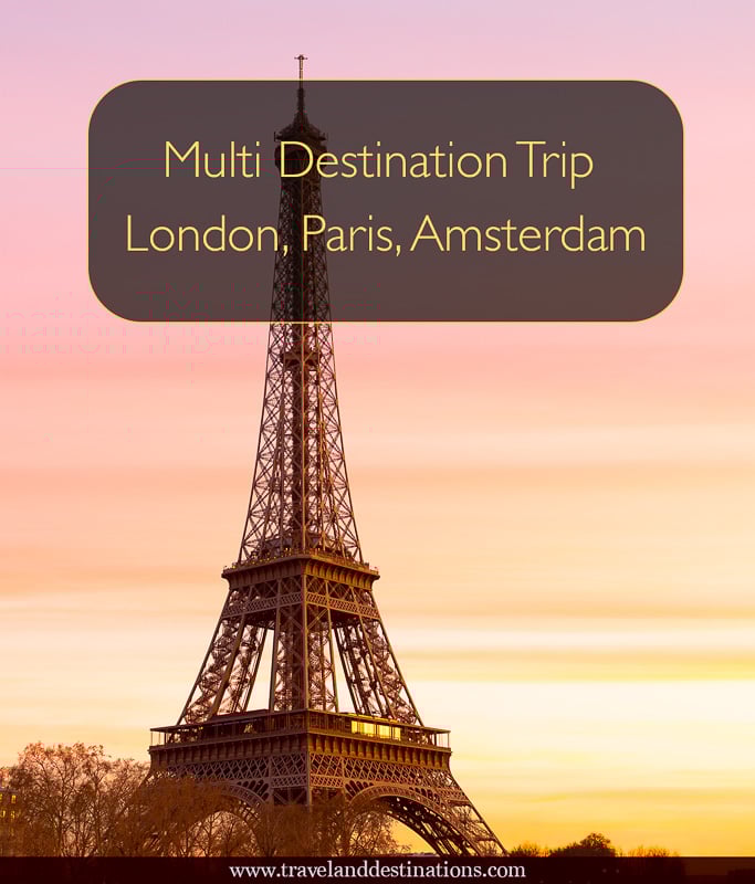 multi destination trip london paris amsterdam travel multi destination travel