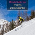 Ultimate Safety Tips for Skiers and Snowboarders