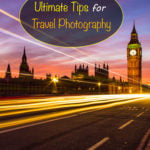 Ultimate Tips for Travel Photography