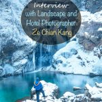 Interview with Landscape and Hotel Photographer Ze Chian Kang