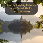 How to Quickly Enhance your Travel Photos in Lightroom