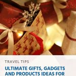 Ultimate Gifts, Gadgets and Products Ideas for Travellers