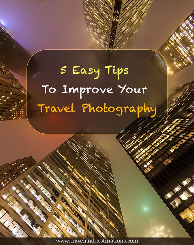 5 Easy Tips To Improve Your Travel Photography | TAD
