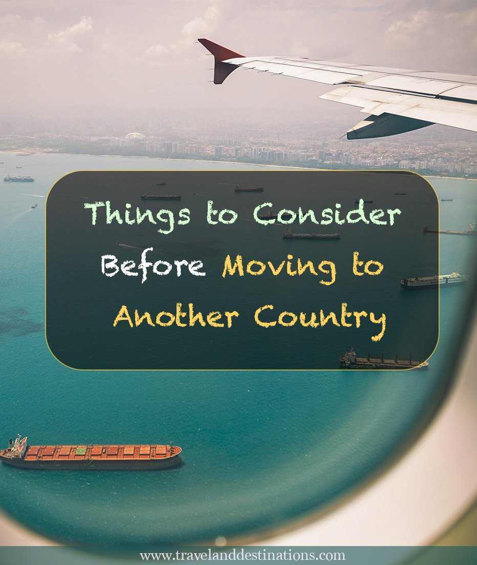 Things to Consider Before Moving to Another Country TAD