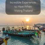 Incredible Experiences to Have When Visiting Thailand