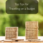 Top Tips for Travelling on a Budget