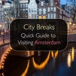 City Breaks - Quick Guide to Visiting Amsterdam