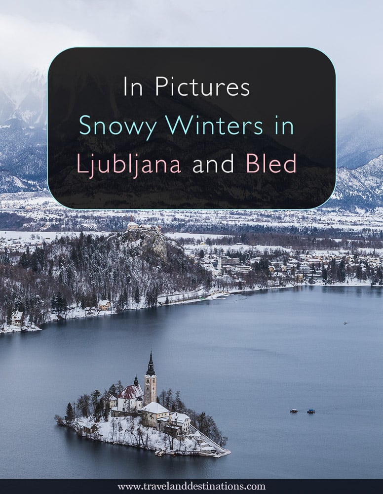 In Pictures - Snowy Winters in Ljubljana and Bled