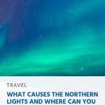 Pin - What Causes the Northern Lights and Where Can You See Them_