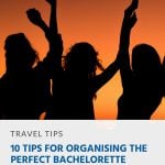 Pinterest - 10 Tips for Organising the Perfect Bachelorette Party Abroad