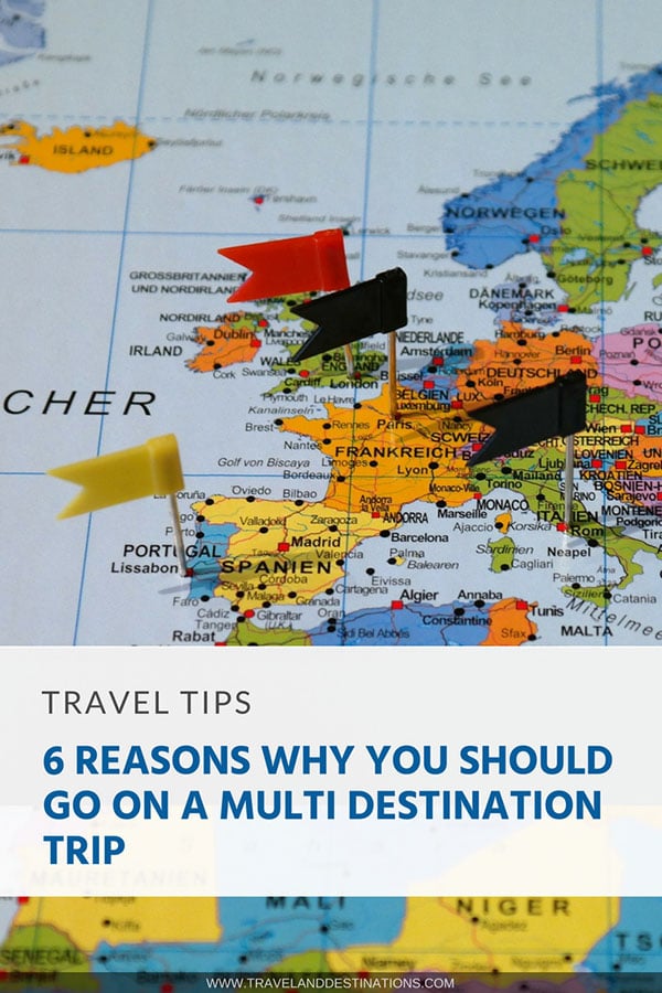 6 Reasons Why You Should Go on a Multi Destination Trip TAD
