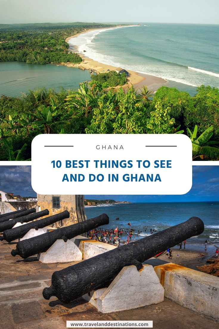 10 Best Things to See and Do in Ghana TAD