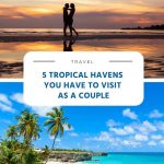 5 Tropical Havens You Have to Visit as a Couple