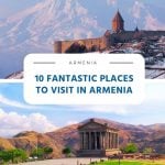 10 Fantastic Places to Visit in Armenia