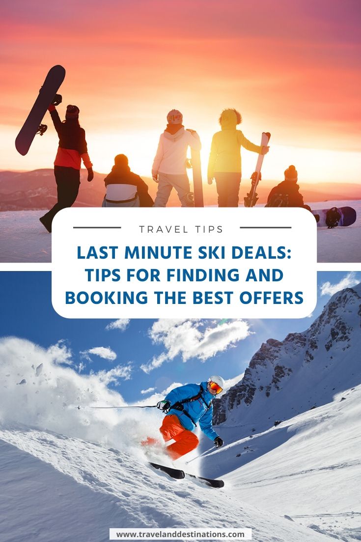 Last Minute Ski Deals Tips for Finding and Booking the Best Offers TAD