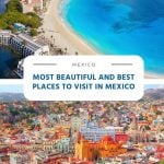 Most Beautiful and Best Places to Visit in Mexico