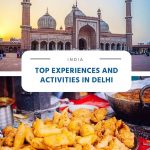 Top Experiences and Activities to Enjoy When Visiting Delhi